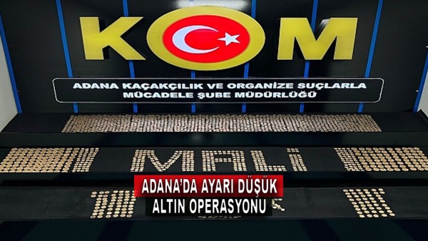 Adana'da Ayarı Düşük Altın Operasyonu